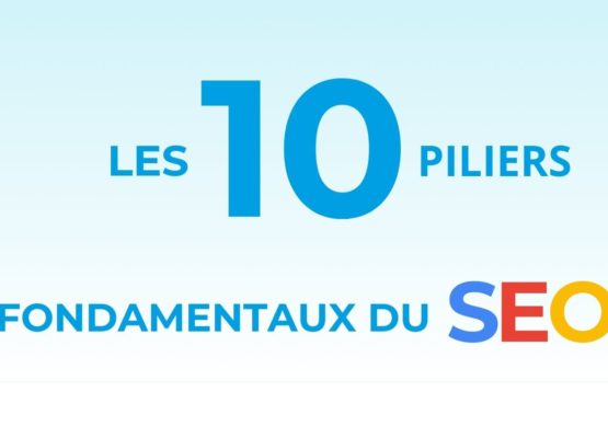 Piliers du SEO : les 10 fondamentaux du référencement naturel